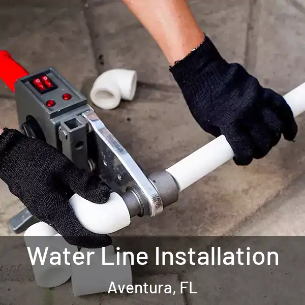  Water Line Installation Aventura, FL