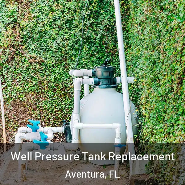  Well Pressure Tank Replacement Aventura, FL